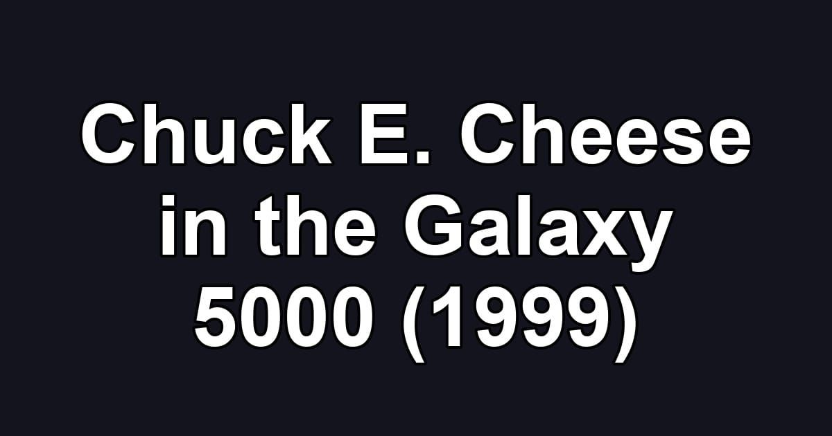 Chuck E. Cheese in the Galaxy 5000 (1999)
