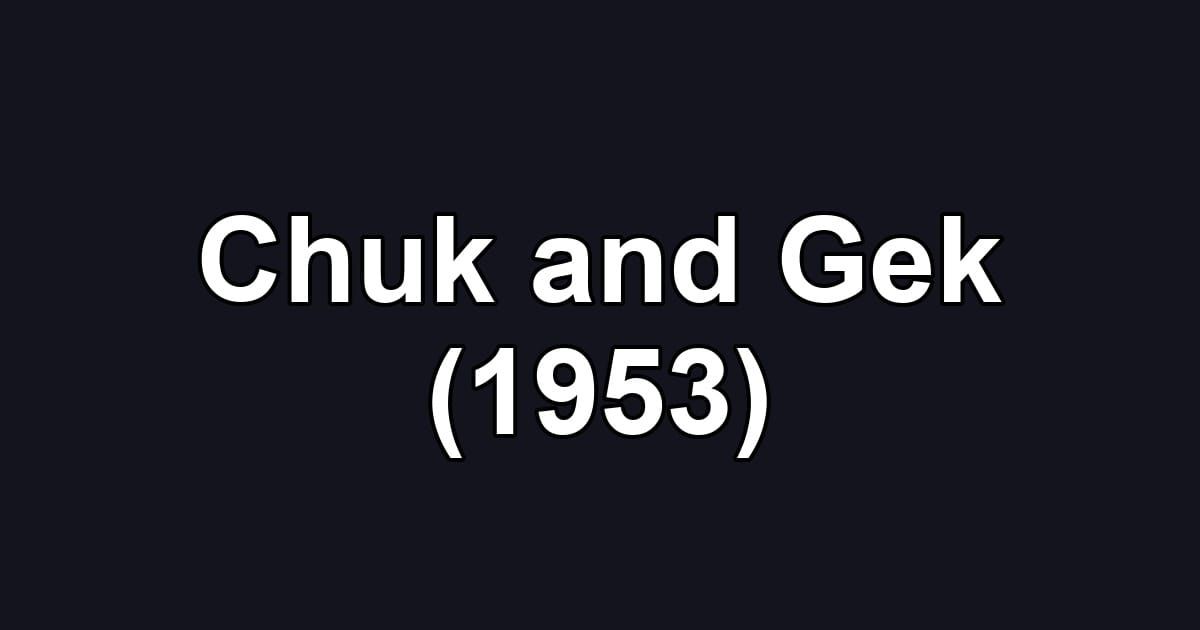 Chuk and Gek (1953)