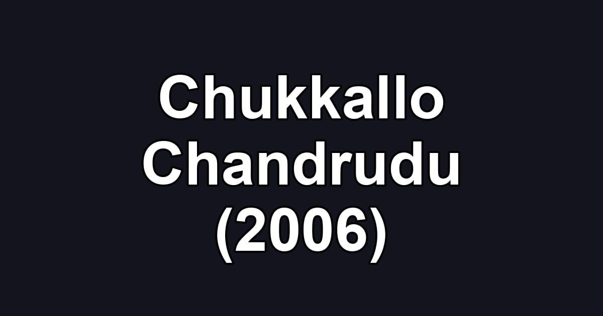 Chukkallo Chandrudu (2006)