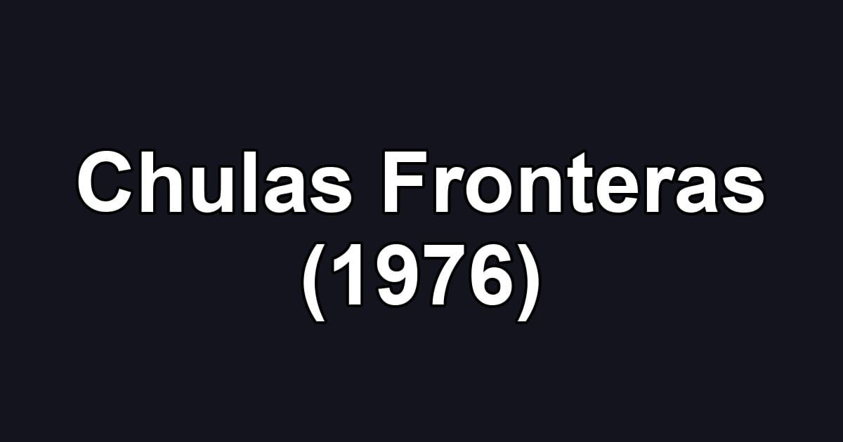 Chulas Fronteras (1976)