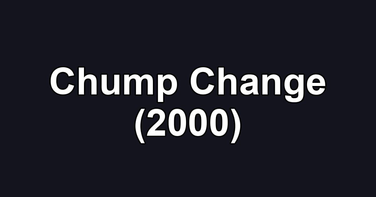 Chump Change (2000)