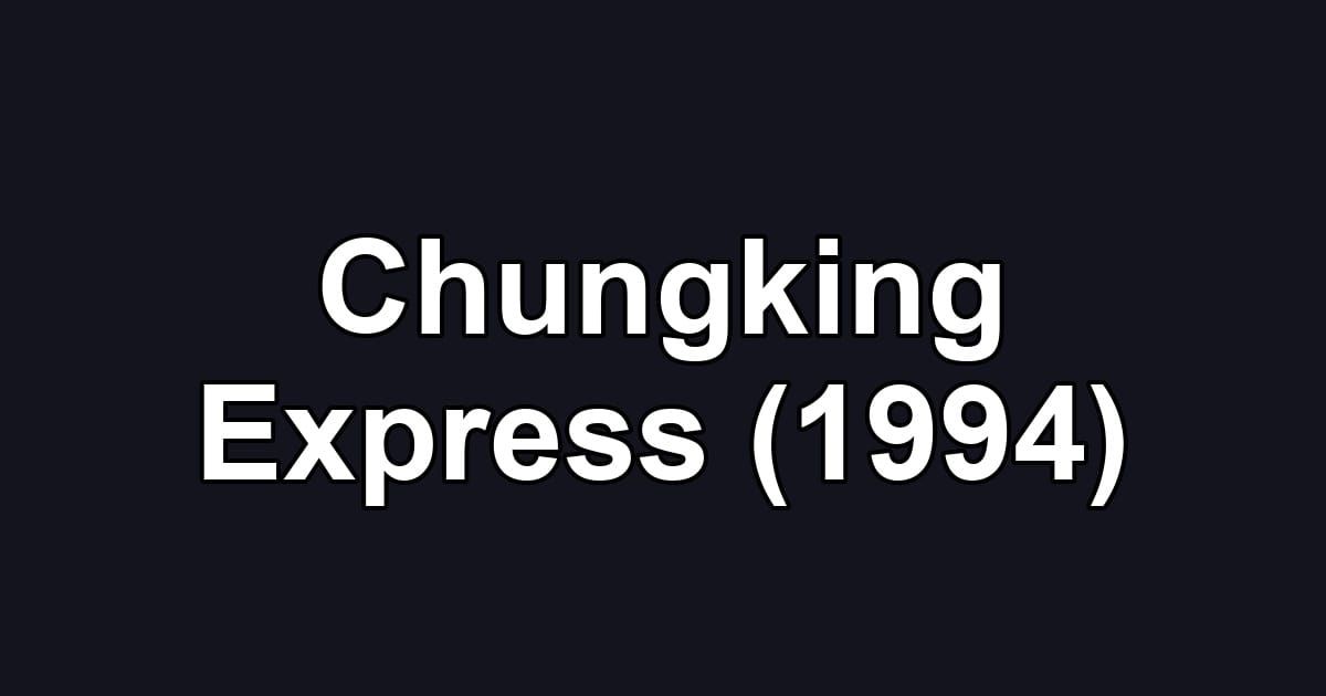 Chungking Express (1994)