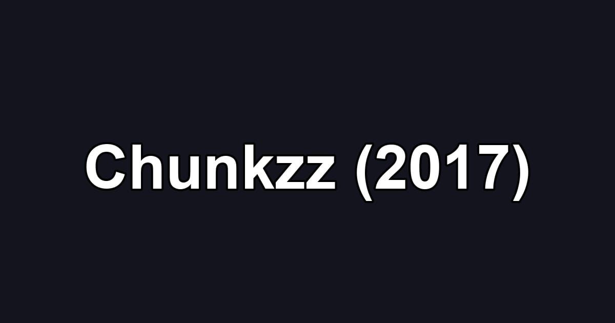 Chunkzz (2017)