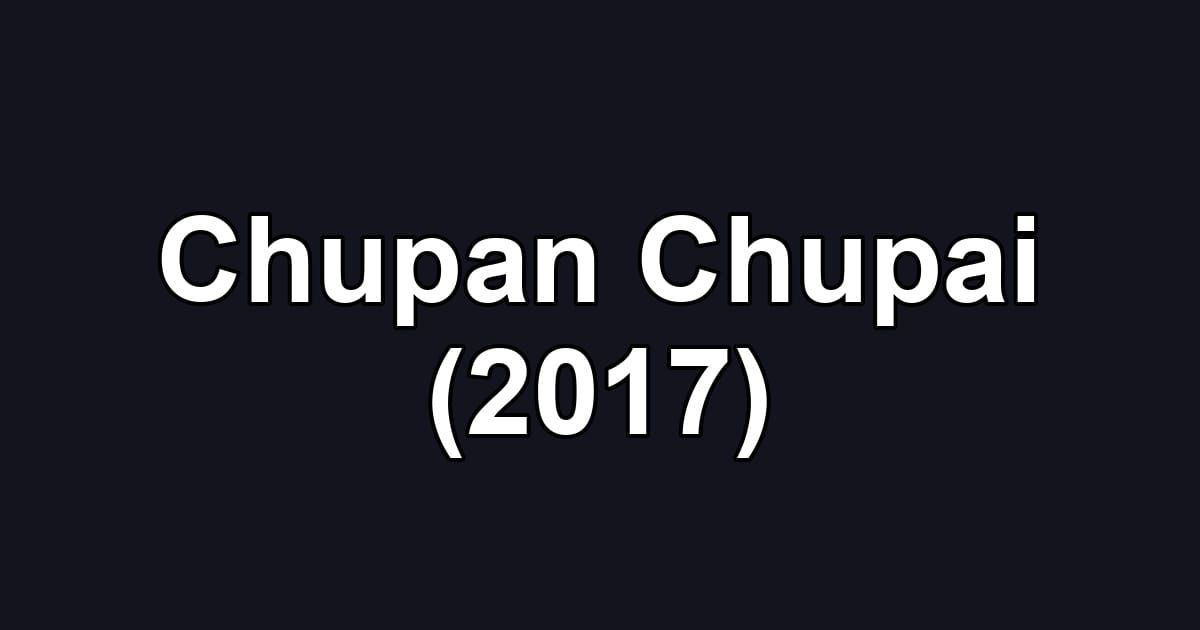Chupan Chupai (2017)