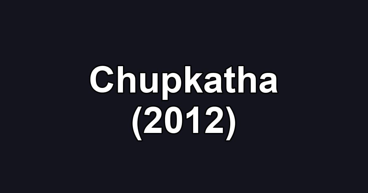 Chupkatha (2012)