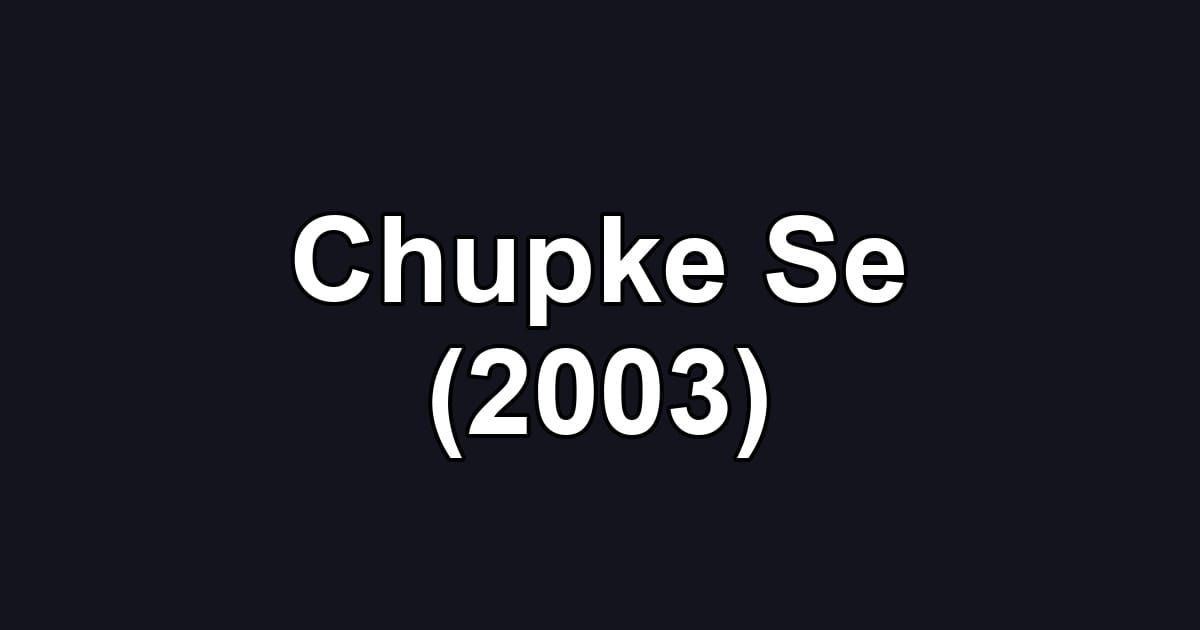 Chupke Se (2003)