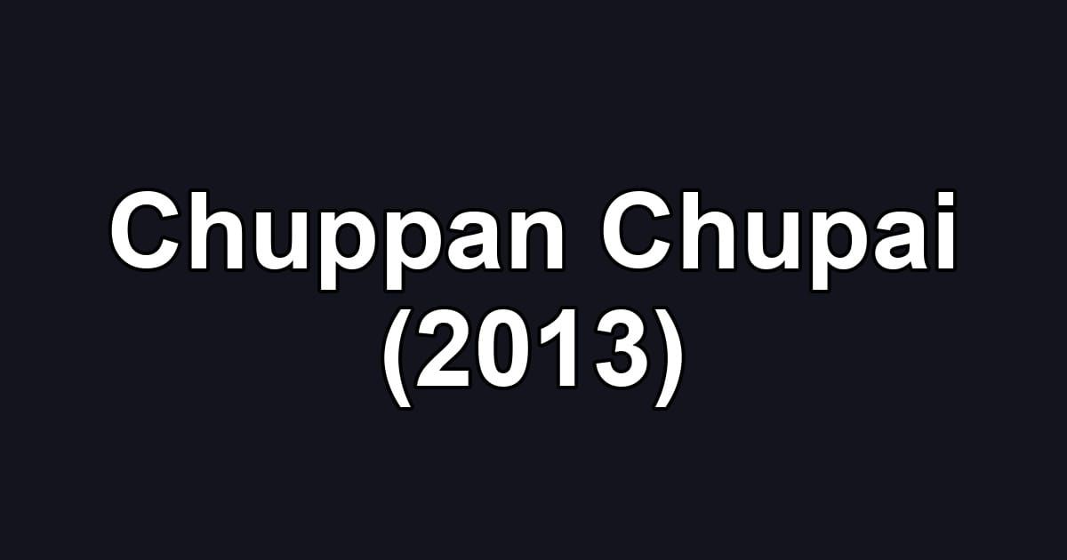 Chuppan Chupai (2013)