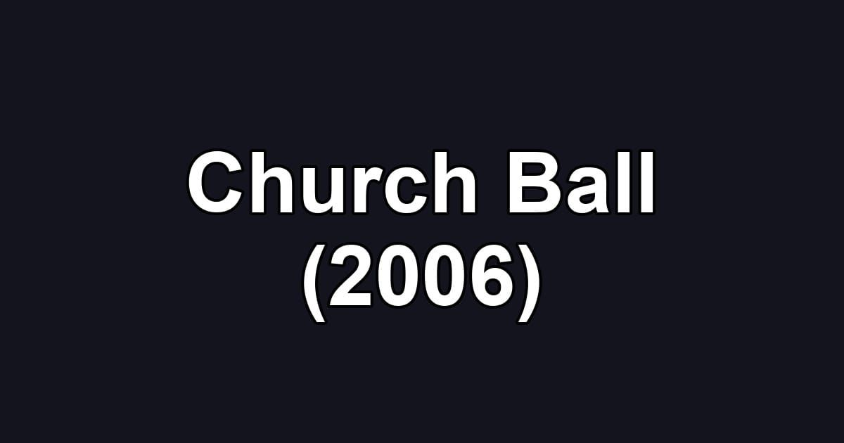 Church Ball (2006)