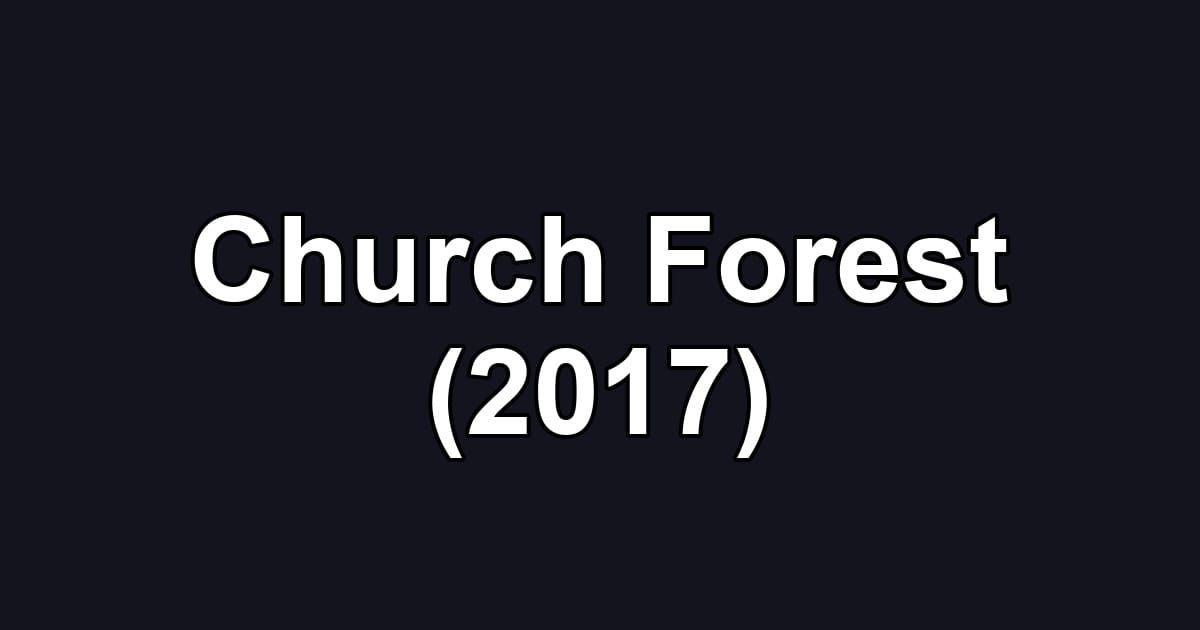 Church Forest (2017)