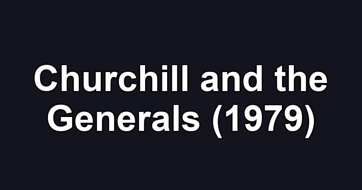 Churchill and the Generals (1979)