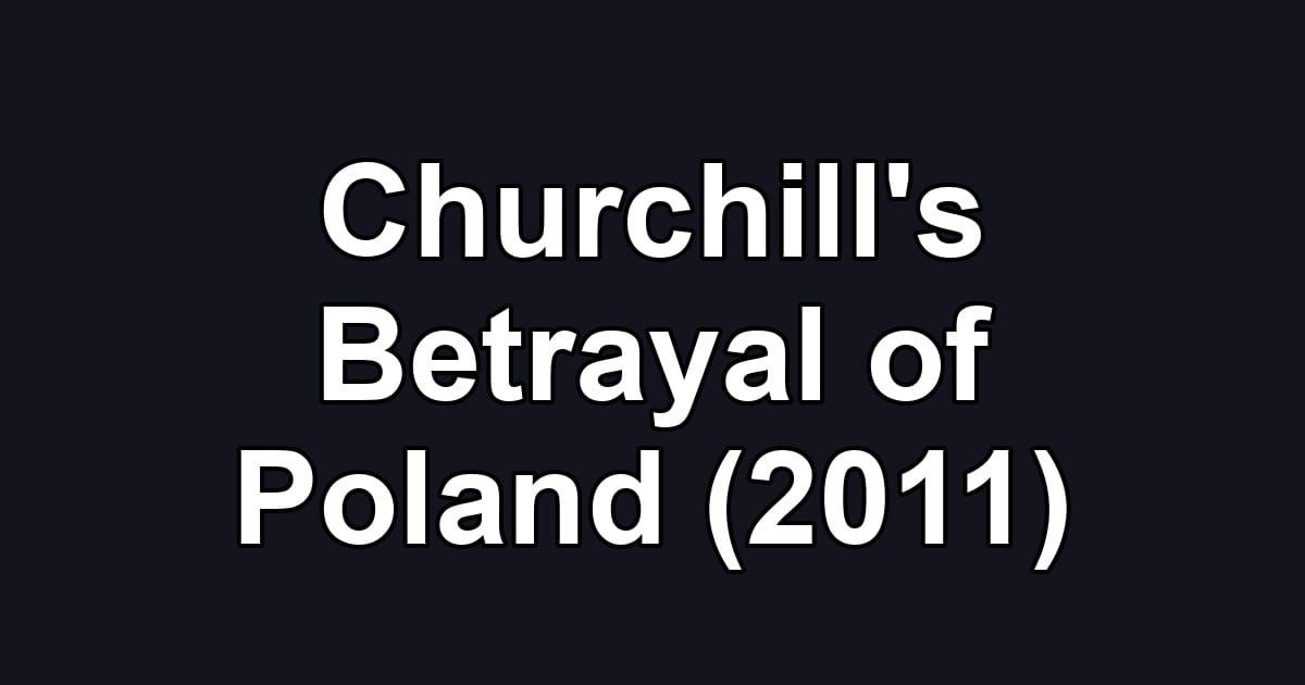 Churchill's Betrayal of Poland (2011)