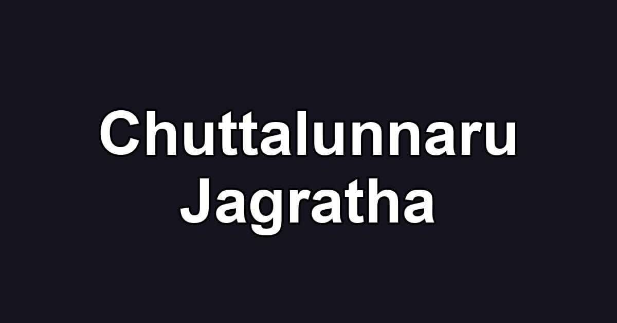 Chuttalunnaru Jagratha