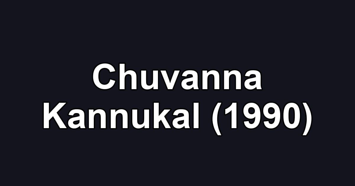 Chuvanna Kannukal (1990)