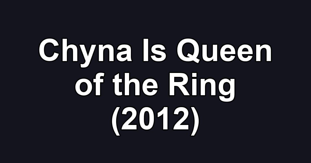 Chyna Is Queen of the Ring (2012)