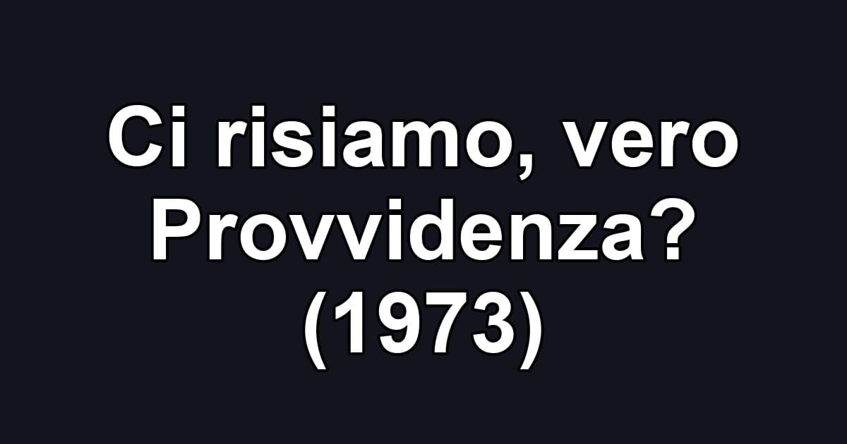 Ci risiamo, vero Provvidenza? (1973)