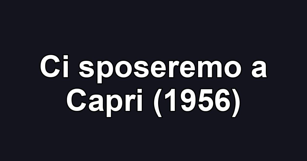 Ci sposeremo a Capri (1956)