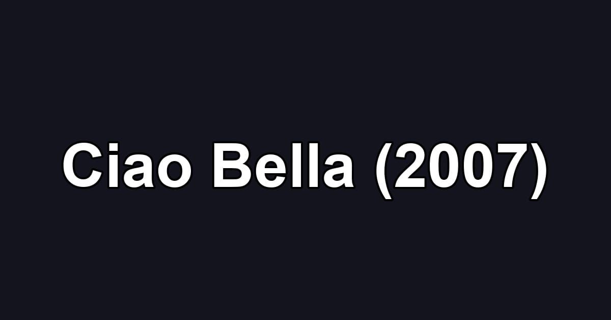 Ciao Bella (2007)