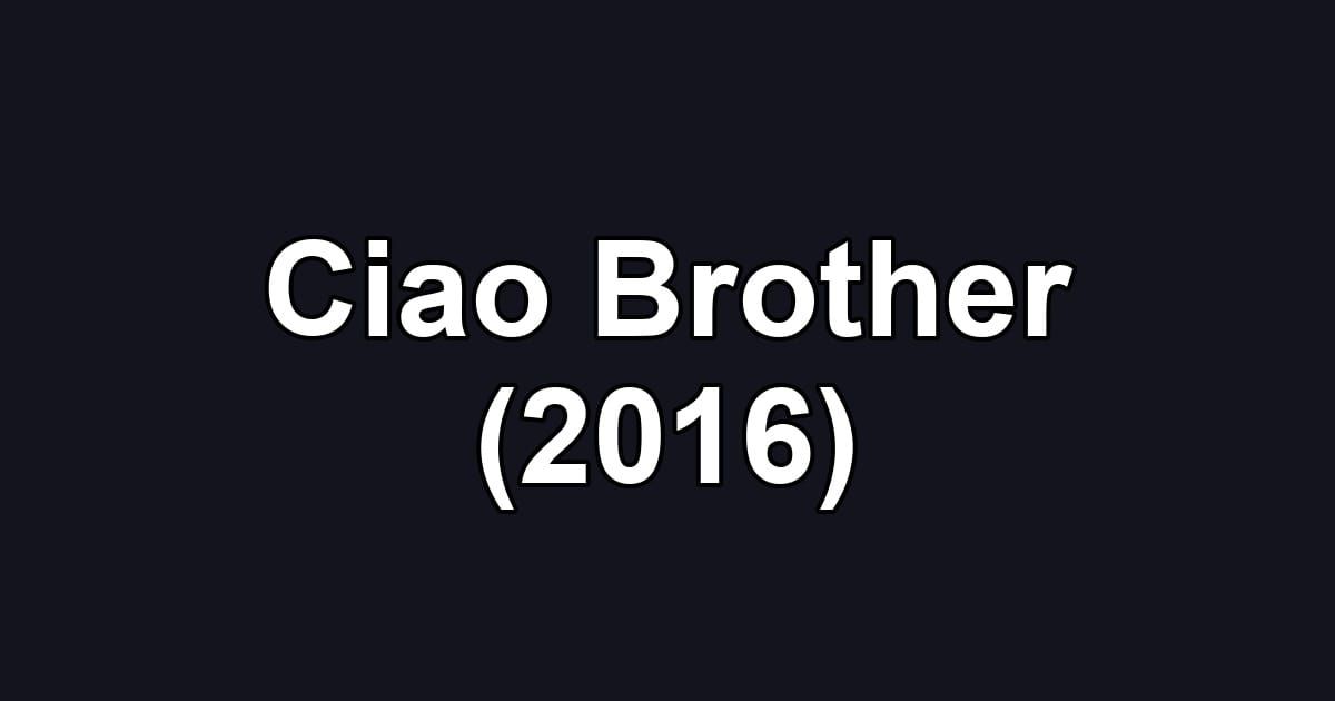 Ciao Brother (2016)