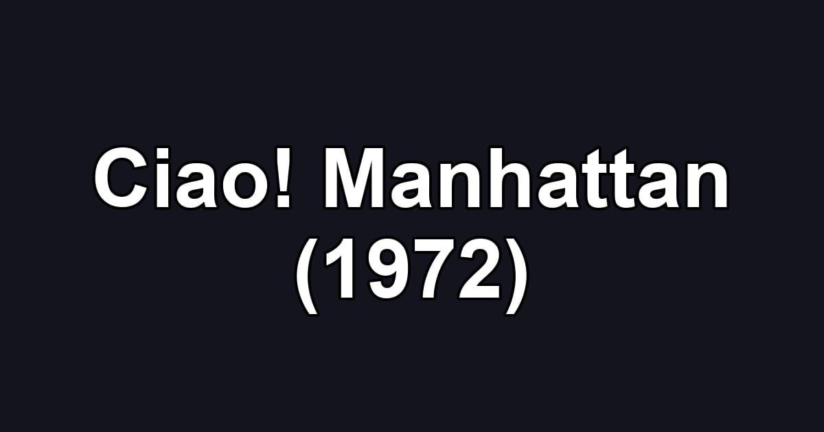 Ciao! Manhattan (1972)