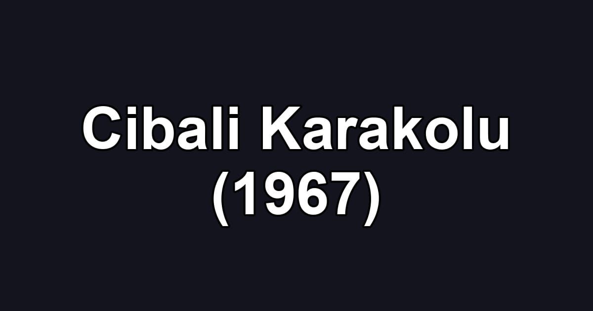 Cibali Karakolu (1967)