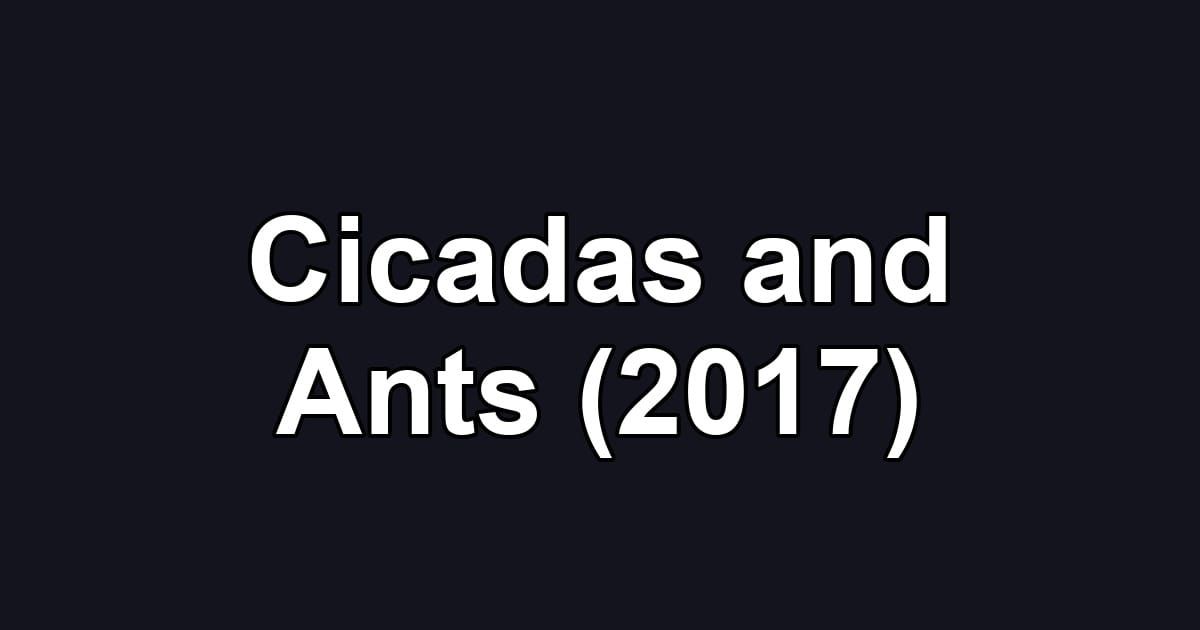 Cicadas and Ants (2017)