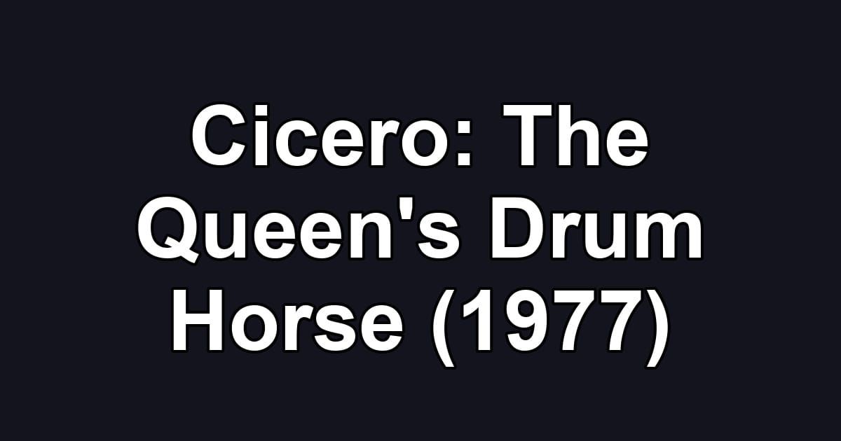 Cicero: The Queen's Drum Horse (1977)