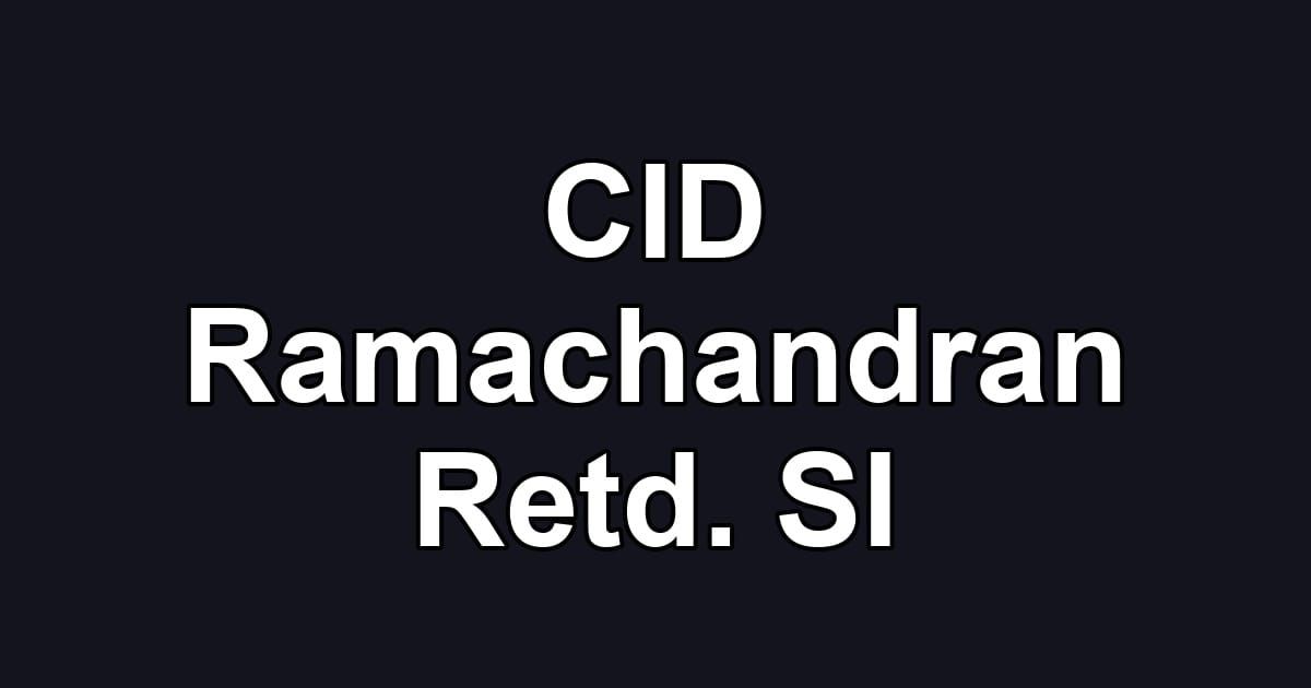 CID Ramachandran Retd. SI
