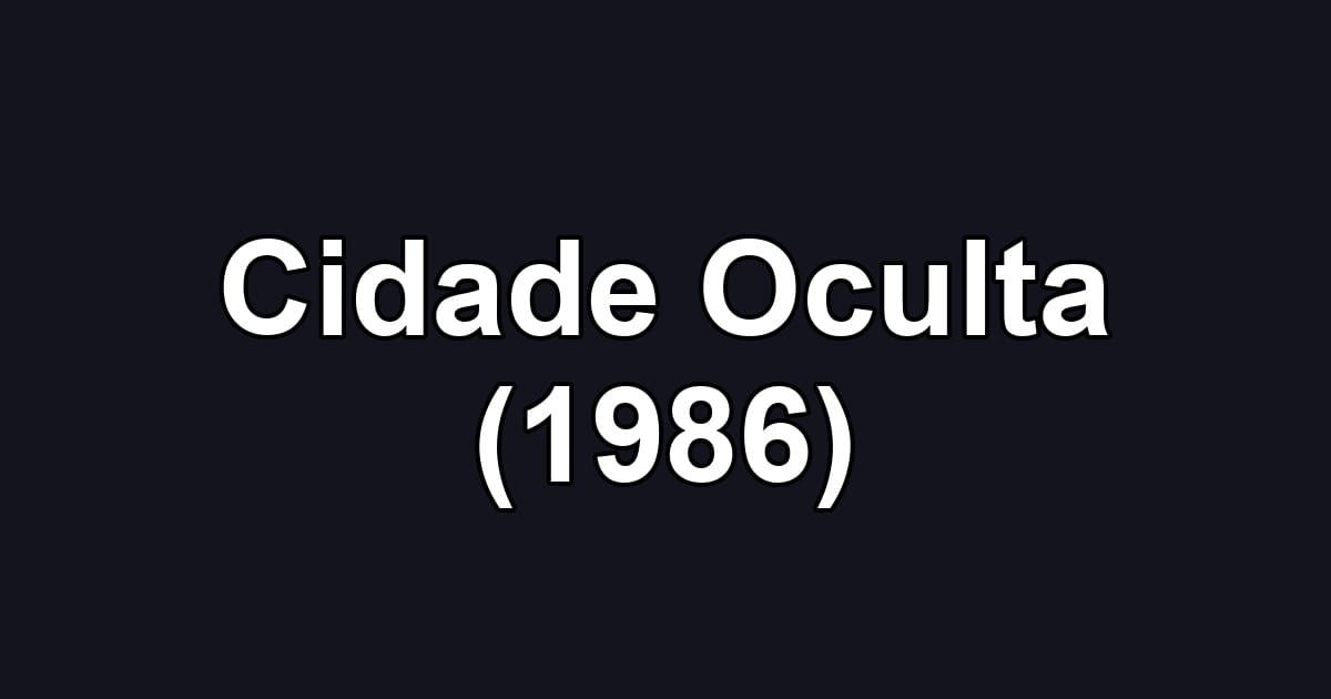 Cidade Oculta (1986)