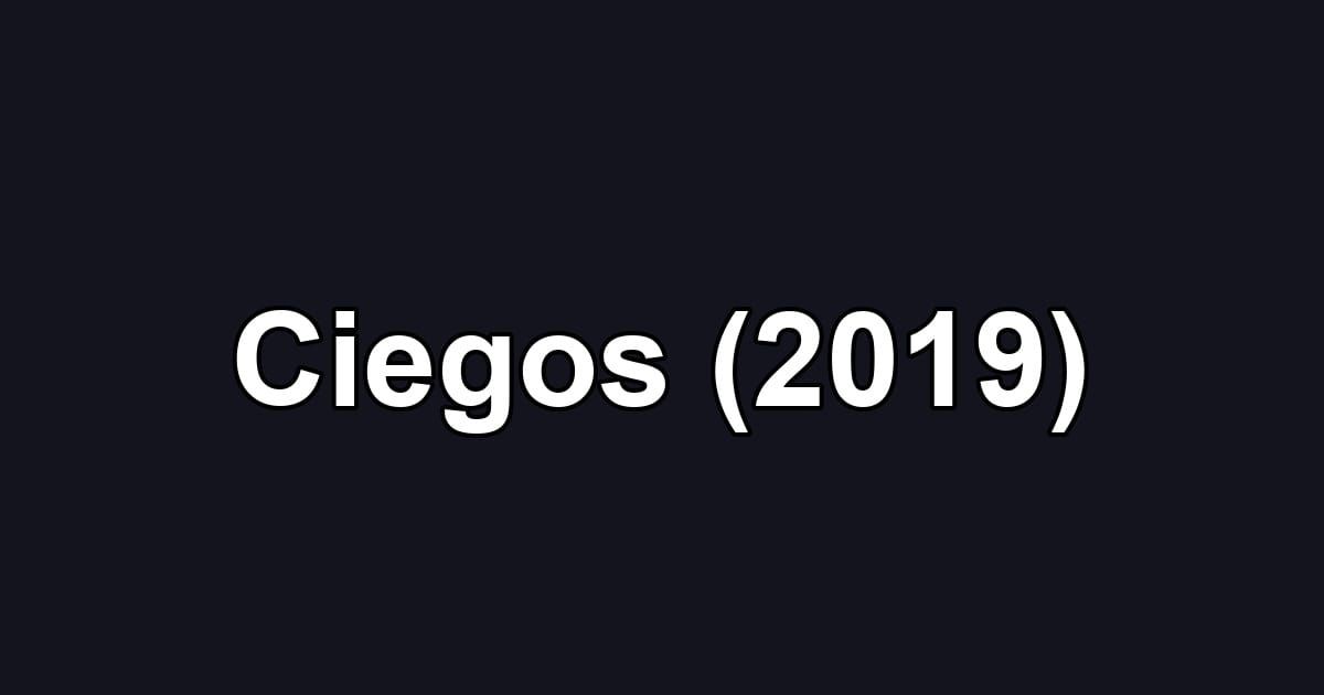 Ciegos (2019)
