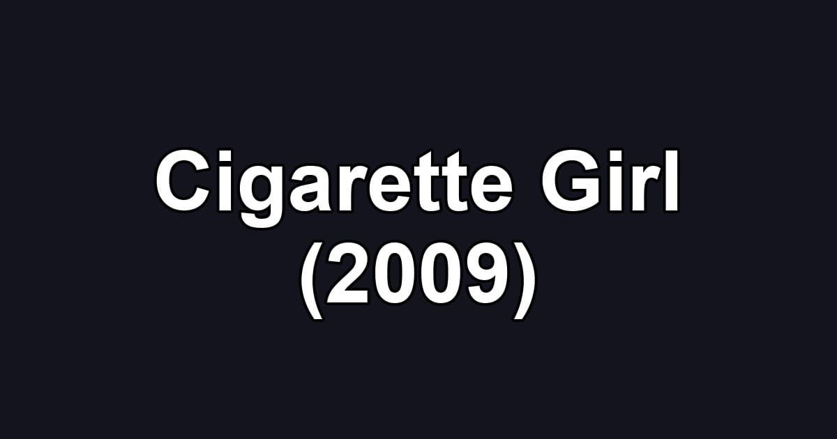 Cigarette Girl (2009)
