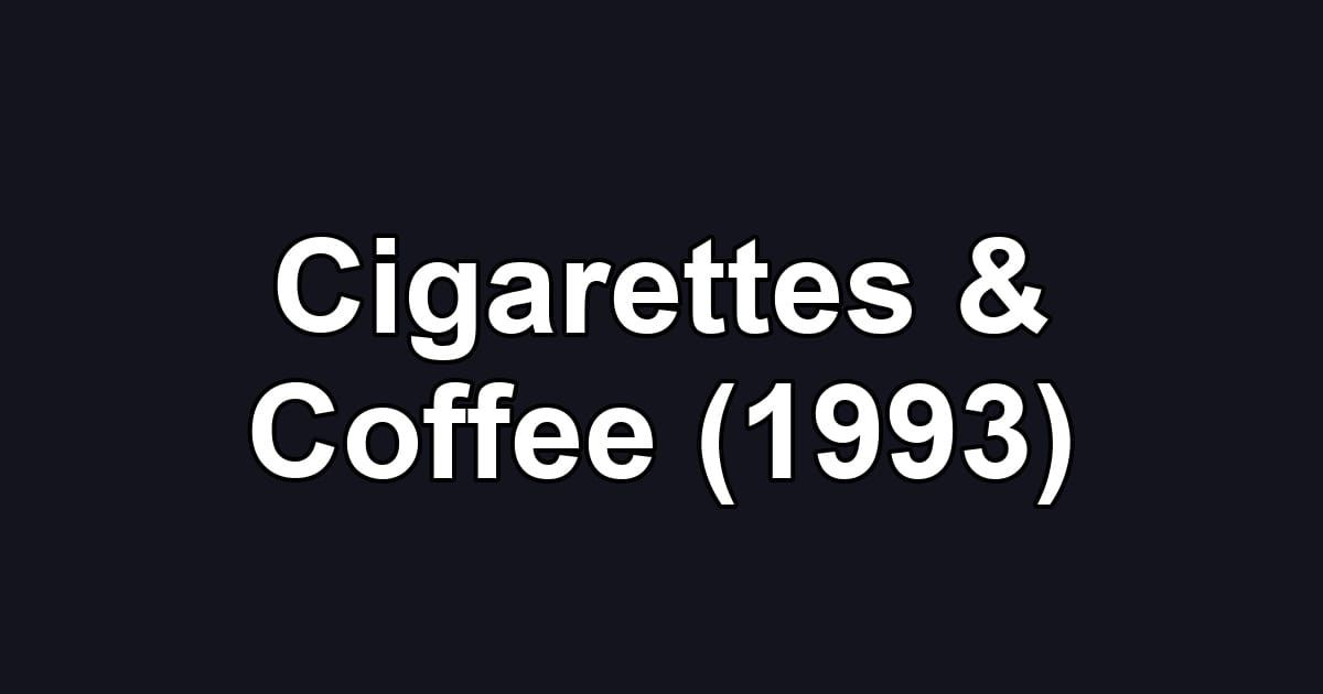 Cigarettes & Coffee (1993)