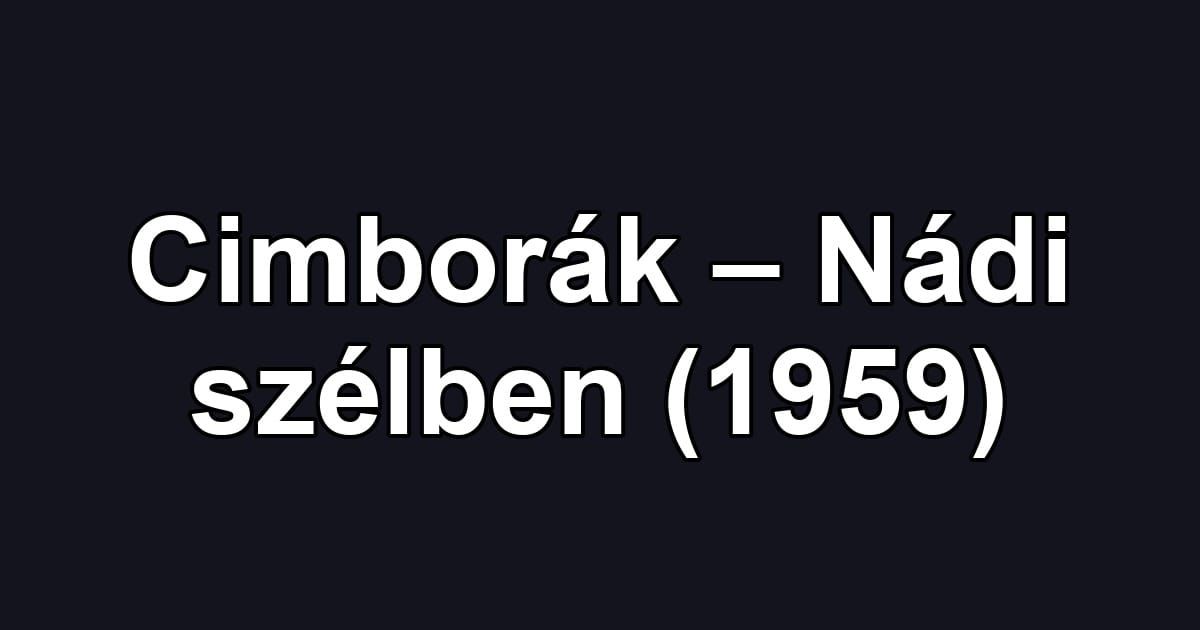 Cimborák – Nádi szélben (1959)