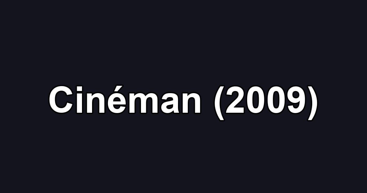 Cinéman (2009)