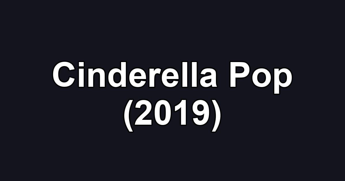 Cinderella Pop (2019)