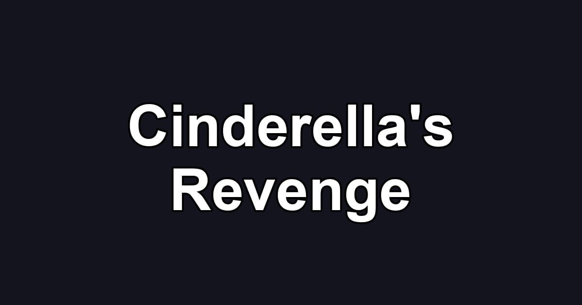 Cinderella's Revenge