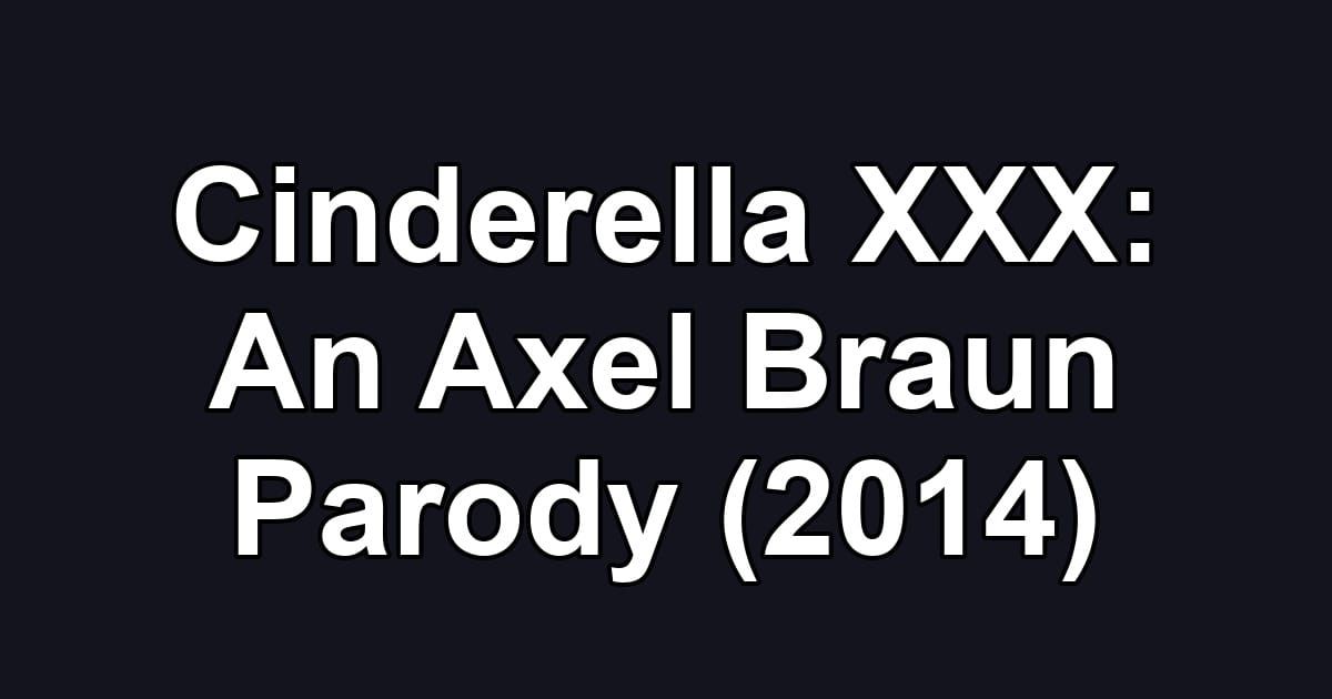 Cinderella XXX: An Axel Braun Parody (2014)
