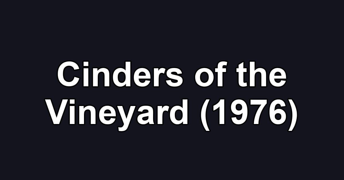 Cinders of the Vineyard (1976)
