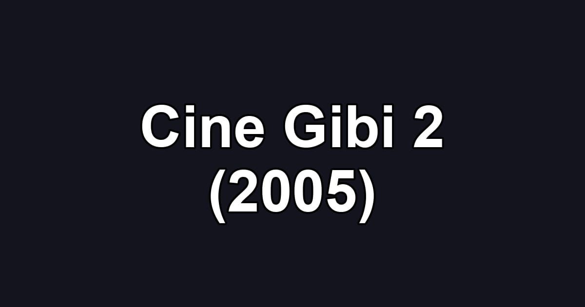 Cine Gibi 2 (2005)