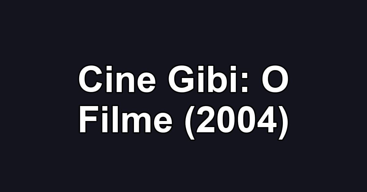 Cine Gibi: O Filme (2004)