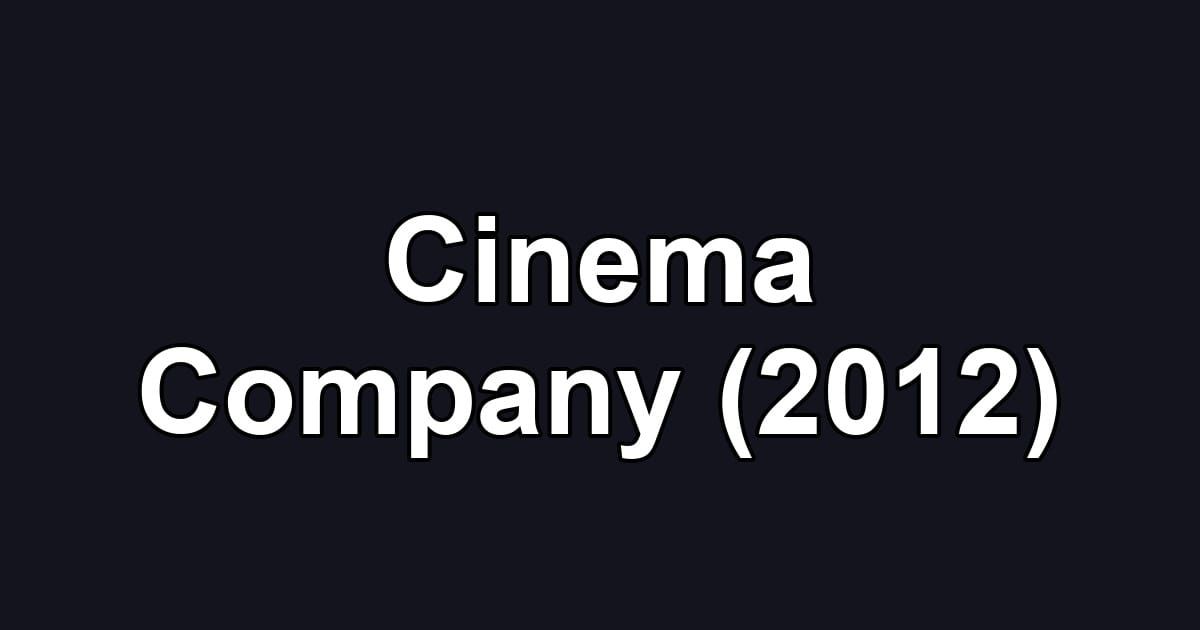 Cinema Company (2012)