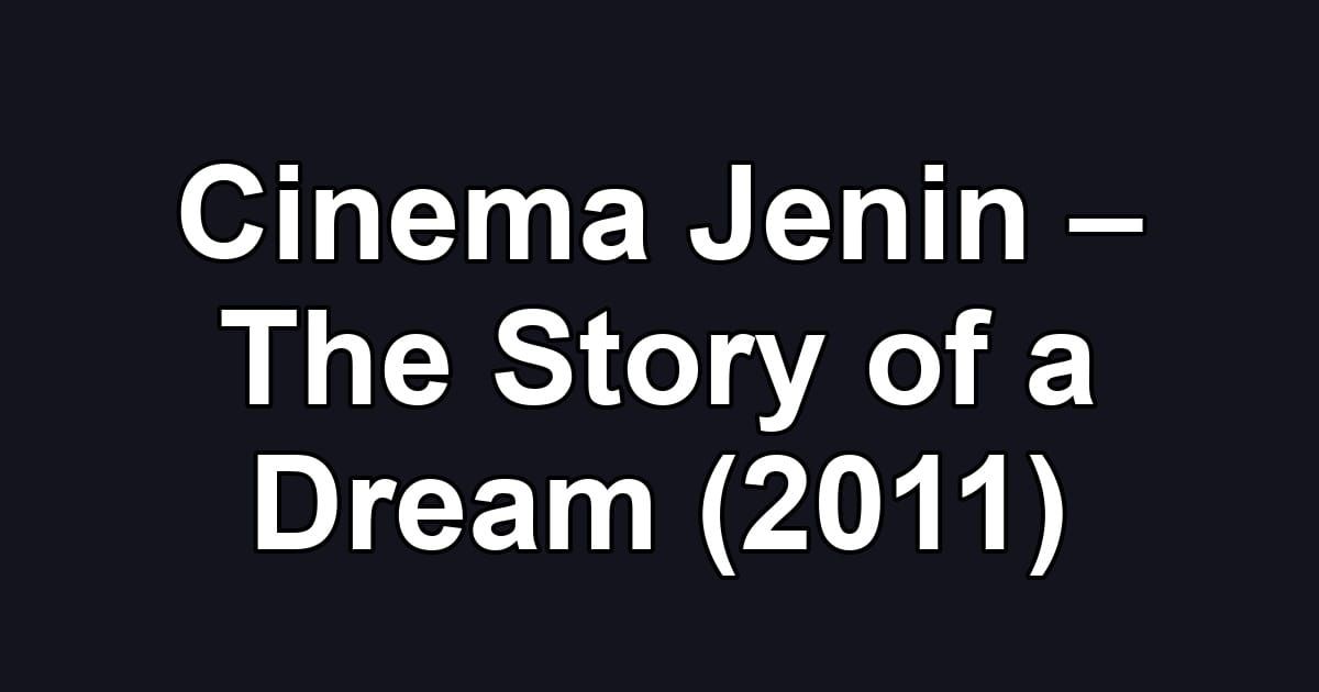 Cinema Jenin – The Story of a Dream (2011)