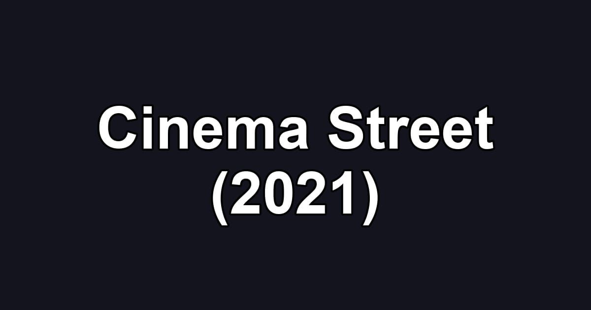 Cinema Street (2021)