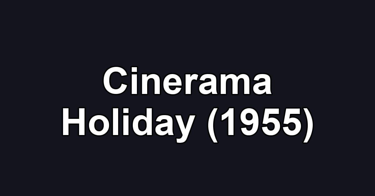 Cinerama Holiday (1955)