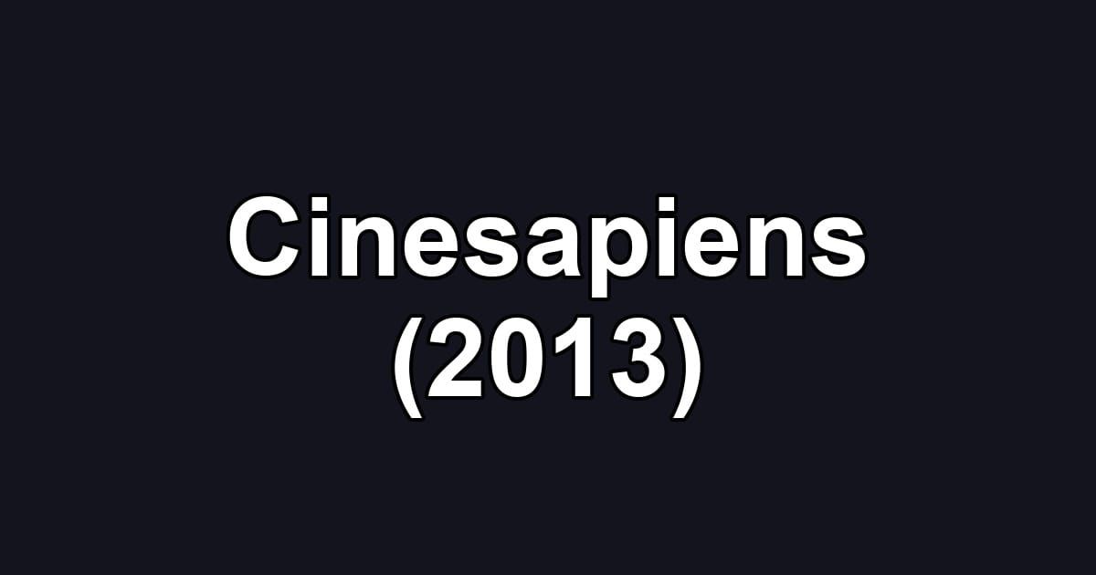 Cinesapiens (2013)