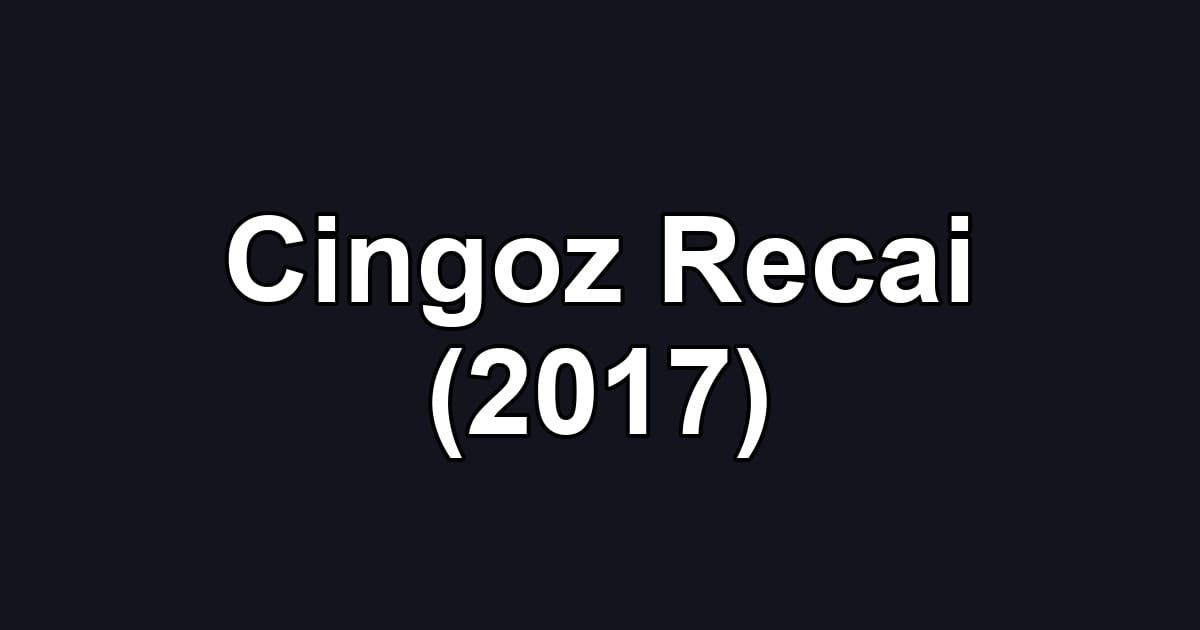 Cingoz Recai (2017)