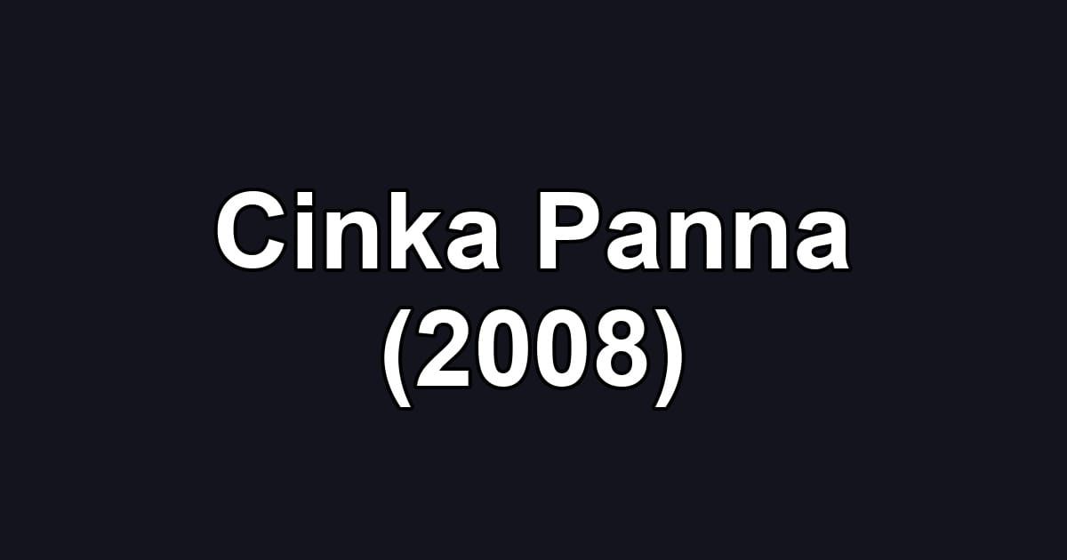 Cinka Panna (2008)