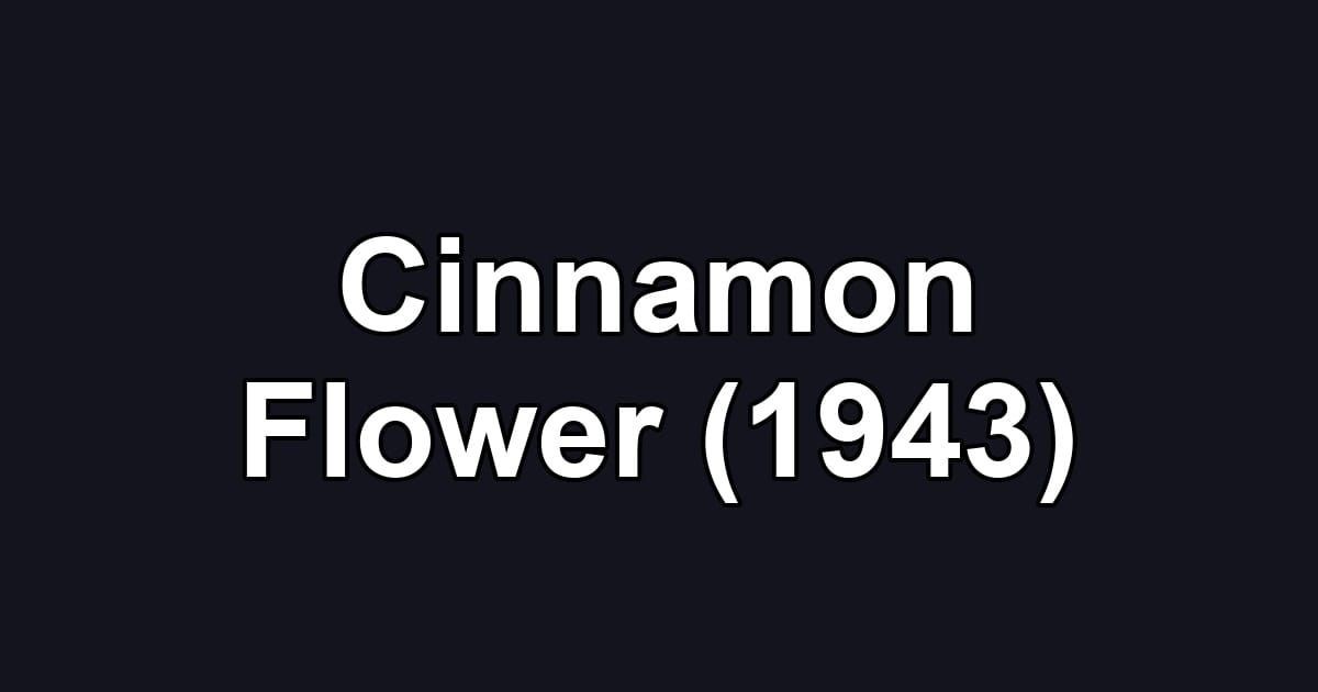 Cinnamon Flower (1943)
