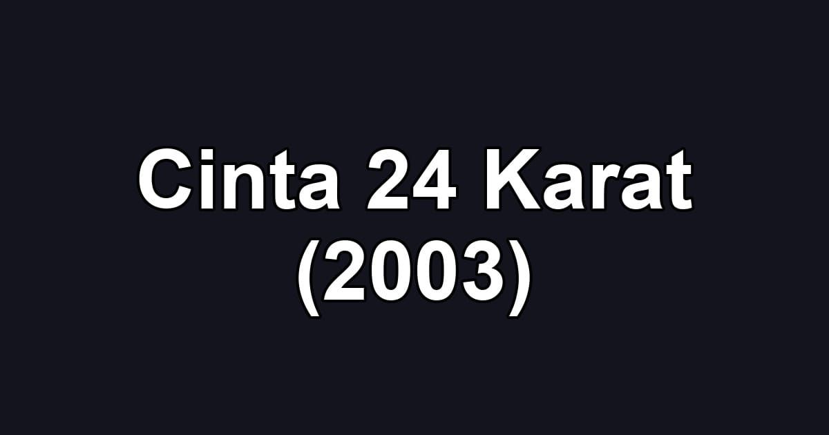 Cinta 24 Karat (2003)