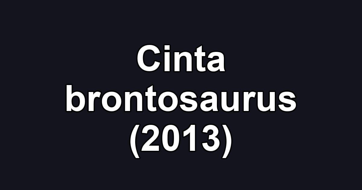 Cinta brontosaurus (2013)