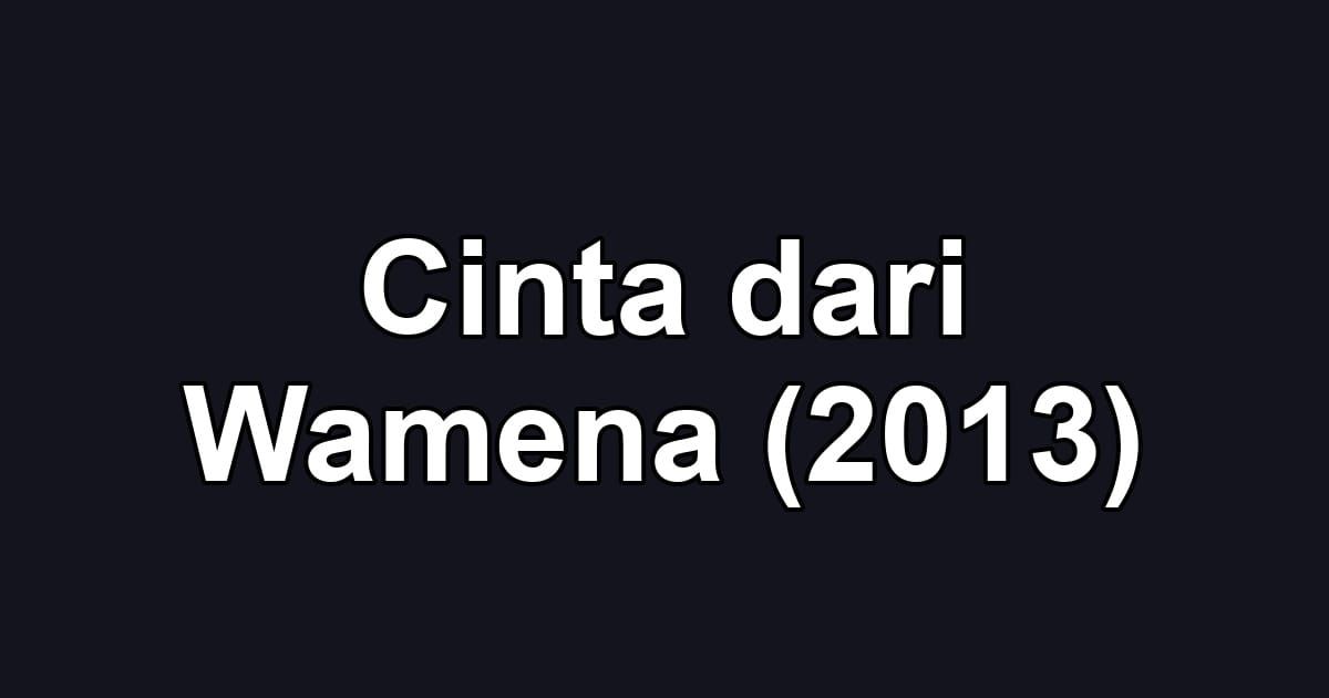 Cinta dari Wamena (2013)